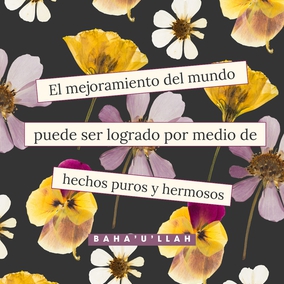 El mejoramiento del mundo puede ser logrado por medio de hechos puros y hermosos, por medio de una conducta loable y correcta. – #Bahaullah  #Bahai #Espiritualidad #PazMundial